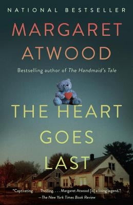 The Heart Goes Last by Atwood, Margaret