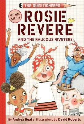 Rosie Revere and the Raucous Riveters by Beaty, Andrea