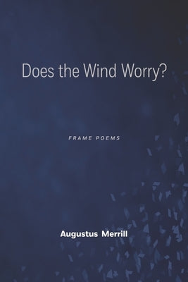 Does the Wind Worry? by Merrill, Augustus