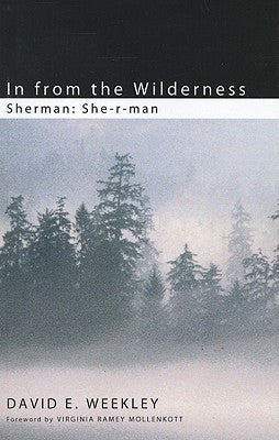 In from the Wilderness: She-r-man by Weekley, David E.