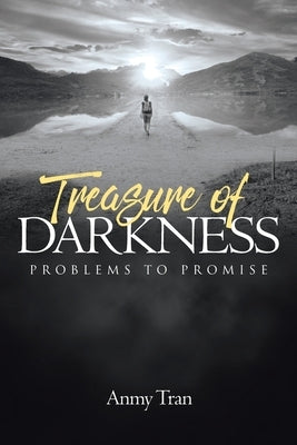 Treasure of Darkness: Problems to Promise by Tran, Anmy