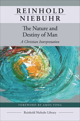 The Nature and Destiny of Man by Niebuhr, Reinhold