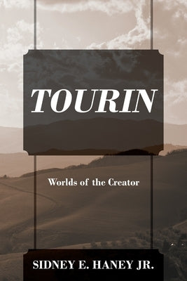Tourin: Worlds of the Creator by Haney, Sidney E., Jr.