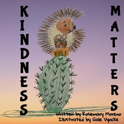 Kindness Matters by Moreno, Rosemary