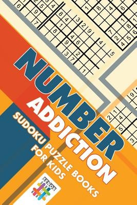 Number Addiction Sudoku Puzzle Books for Kids by Senor Sudoku
