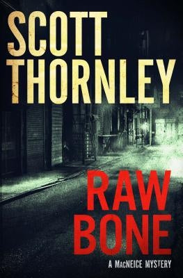Raw Bone: A MacNeice Mystery by Thornley, Scott