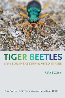 Tiger Beetles of the Southeastern United States: A Field Guide by Beaton, Robert Gifford