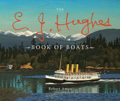The E. J. Hughes Book of Boats by Amos, Robert
