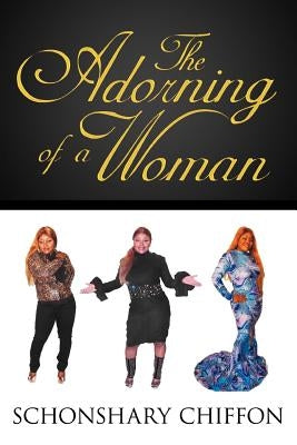 The Adorning of a Woman by Chiffon, Schonshary