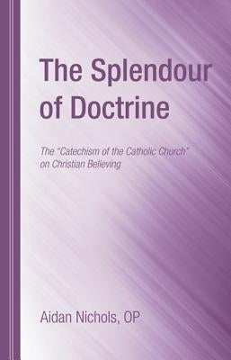 The Splendour of Doctrine by Nichols, Aidan Op