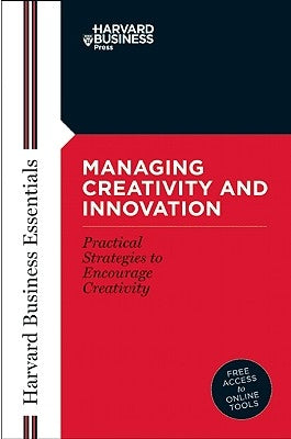 Managing Creativity and Innovation by Review, Harvard Business