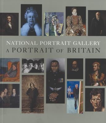 National Portrait Gallery: A Portrait of Britain by Nairne, Sandy