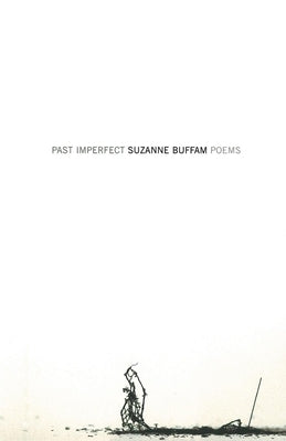 Past Imperfect: Poems by Buffam, Suzanne
