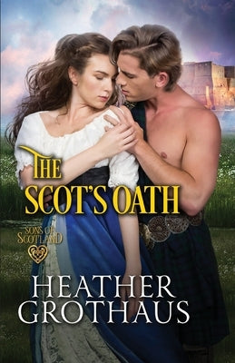 The Scot's Oath by Grothaus, Heather