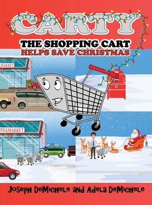 Carty the Shopping Cart: Helps Save Christmas by Demichele, Joseph