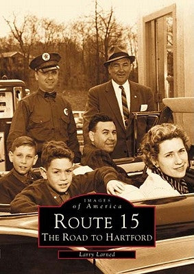 Route 15:: The Road to Hartford by Larned, Larry