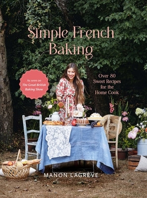 Simple French Baking: A Simple French Baking Love Story by Lagrève, Manon