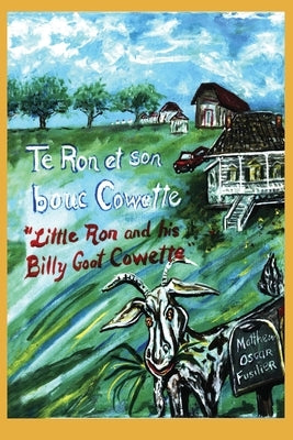 Te Ron et son bouc Cowette: "Little Ron and the Billy goat Cowette" by Fusilier, Matthew Oscar