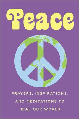Peace: Prayers, Inspirations, and Meditations to Heal Our World by Eding, June