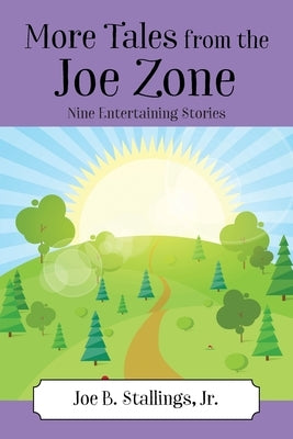More Tales from the Joe Zone: Nine Entertaining Stories by Stallings, Joe B., Jr.