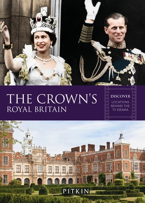 The Crown's Royal Britain: Discover Locations Behind the TV Drama by Knappett, Gill
