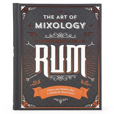 The Art of Mixology: Rum by Parragon Books