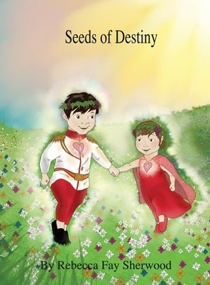 Seeds of Destiny by Sherwood, Rebecca Fay