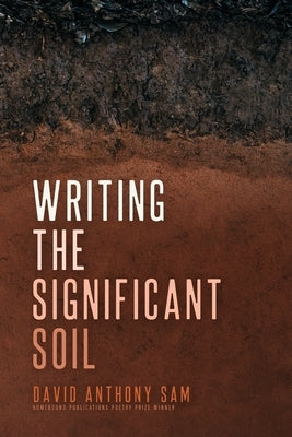 Writing the Significant Soil by Sam, David Anthony