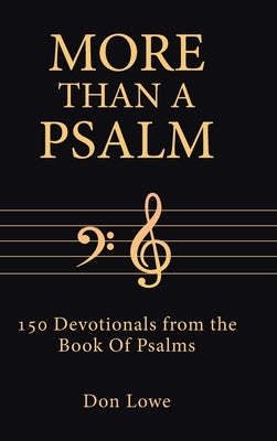 More Than a Psalm: 150 Devotionals from the Book Of Psalms by Lowe, Don