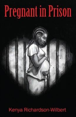 Pregnant in Prison by Richardson-Wilbert, Kenya