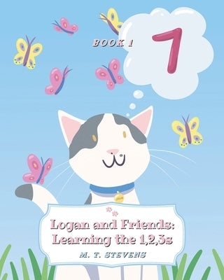 Logan and Friends: Learning the 1, 2, 3s by Stevens, M. T.