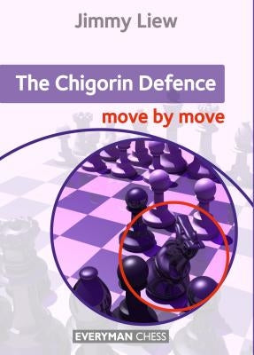 Chigorin: Move by Move by Liew, Jimmy