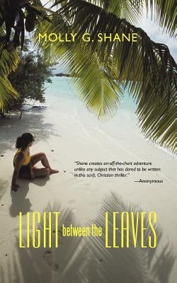 Light Between the Leaves by Shane, Molly G.