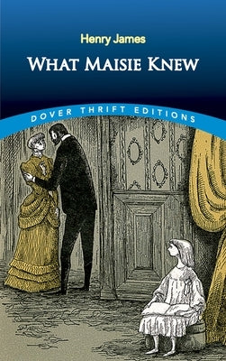 What Maisie Knew by James, Henry