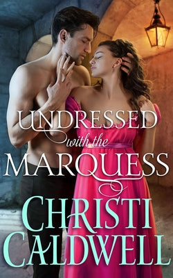 Undressed with the Marquess by Caldwell, Christi