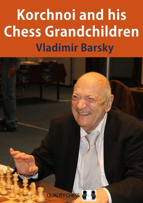 Korchnoi and His Chess Grandchildren by Barsky, Vladimir