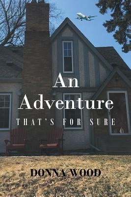 An Adventure - That's for Sure by Wood, Donna