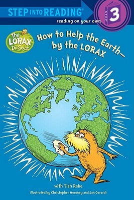 How to Help the Earth-By the Lorax (Dr. Seuss) by Rabe, Tish