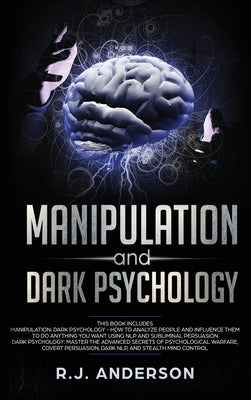 Manipulation and Dark Psychology: 2 Manuscripts - How to Analyze People and Influence Them to Do Anything You Want ... NLP, and Dark Cognitive Behavio by Evans, Mark