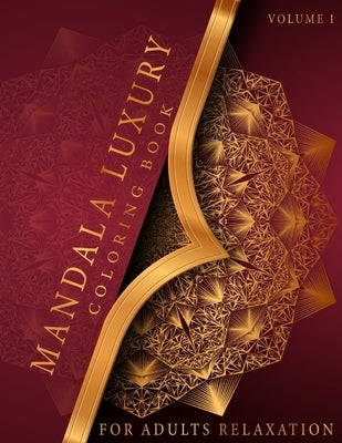Mandala Luxury Coloring Book: For Adults Relaxation With Fun, Easy, And Relaxing Coloring Pages Stress Relieving Mandala Designs Volume 1 by Skypi