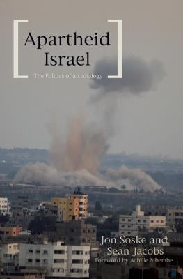 Apartheid Israel: The Politics of an Analogy by Jacobs, Sean