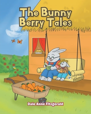 The Bunny Berry Tales by Fitzgerald, Dale Anne