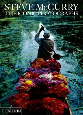 Steve McCurry: The Iconic Photographs by McCurry, Steve