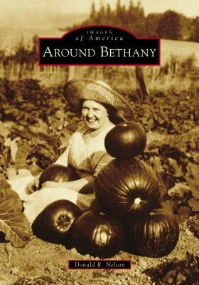 Around Bethany by Nelson, Donald R.