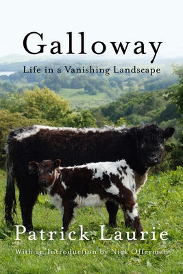 Galloway: Life in a Vanishing Landscape by Laurie, Patrick