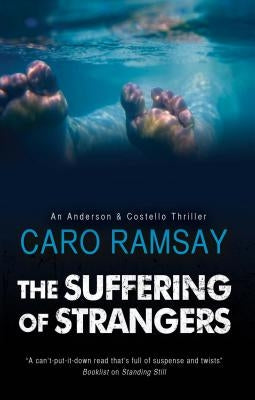 The Suffering of Strangers: A Scottish Police Procedural by Ramsay, Caro