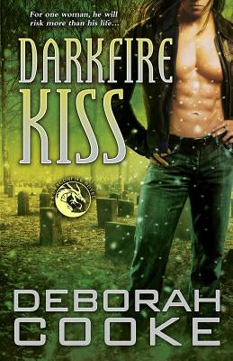 Darkfire Kiss: A Dragonfire Novel by Cooke, Deborah