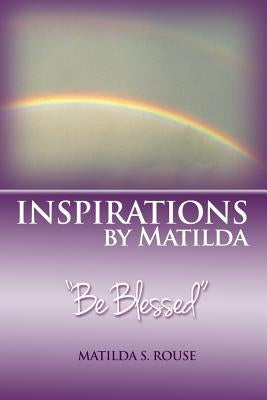 Inspirations by Matilda Be Blessed by Rouse, Matilda S.