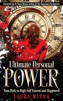 Ultimate Personal Power: Your Path to High Self-Esteem and Happiness by Midna, Laura