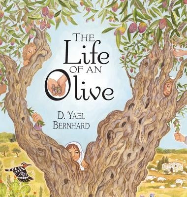 The Life of an Olive by Bernhard, D. Yael